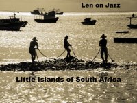 Len on Jazz "Little Islands of South Africa"
