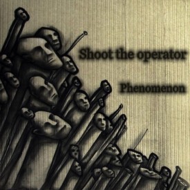 Shoot the operator - Phenomenon